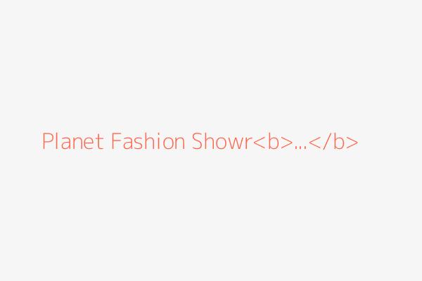 Planet Fashion Showr<b>...</b>